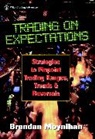 B Moynihan, Brendan Moynihan, Brendon Moynihan - Trading on Expectations