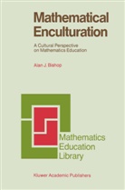 A. J. Bishop, A.J. Bishop, Alan Bishop, Alan J. Bishop - Mathematical Enculturation