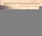 John C. Van Horne, William Herman Rau, RAU WILLIAM HERMAN, John C. Van Horne, William Herman Rau, Eileen E. Drelick... - Traveling the Pennsylvania Railroad