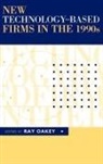 W E During, W. E. During, Syeda-Masooda Mukhtar, R. P. Oakey, Ray Oakey, Ray P Oakey... - New Technology-Based Firms in the 1990s