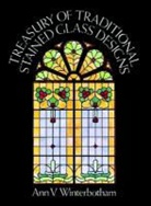 Ann Winterbotham, Ann V. Winterbotham - Treasury of Traditional Stained Glass Designs