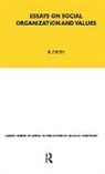 R. Firth, Raymond Firth, Raymond William Firth, Laura Bear - Essays on Social Organisation and Values