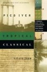 Pico Iyer - Tropical Classical