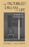 Daniel Callahan, Callahan Daniel - Troubled Dream of Life