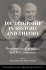 Peter Baehr, Peter R. Baehr, Melvin Richter, Peter Baehr, Peter R. Baehr, Melvin Richter - Dictatorship in History and Theory