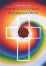Paul Foster Case - The True and Invisible Rosicrucian Order