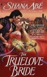 Shana Abe, Shana Abé, Copyright Paperback Collection, Abe Shana - Truelove Bride