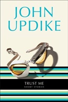 John Updike - Trust me Short Stories
