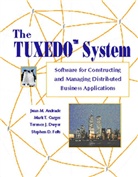 Juan Andrade, Juan M. Andrade, Mark Carges, Terence Dwyer, Stephen Felts - The TUXEDO System: Software for Constructing and Managing Distributed Business Applications