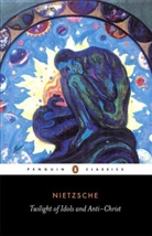 R. J. Hollingdale, Friedrich Nietzsche, Friedrich Wilhelm Nietzsche, Nietzsche Friedrich, Michael Tanner, Michael Tanner - Twilight of Idols and Anti-Christ