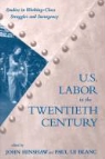 John Le Blanc Hinshaw, John H. Hinshaw, Paul Le Blanc - Us Labor in the Twentieth Century