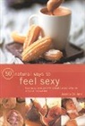 Raje Airey, Jessica Dolland, Dolland Jessica - 50 Natural Ways to Feel Sexy