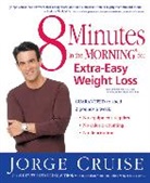 Jorge Cruise - 8 Minutes in the Morning for Extra-Easy Weight Loss