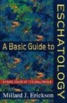 Millard Erickson, Millard J Erickson, Millard J. Erickson - A Basic Guide to Eschatology