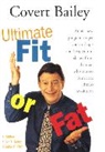 Bailey, Covert Bailey - The Ultimate Fit or Fat