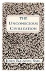 John Ralston Saul, Saul John Ralston - The Unconscious Civilization