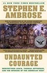 Stephen E Ambrose, Stephen E. Ambrose, Steven Ambrose, Ambrose Steven - Undaunted Courage