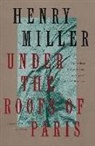 H. Miller, Henry Miller - Under the Roofs of Paris