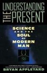 Bryan Appleyard, Appleyard Bryan, Bryan Applyard - Understanding the present