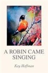 Kay Hoffman - A Robin Came Singing
