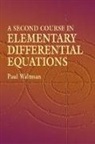 Paul Waltman, Paul E. Waltman - A Second Course in Elementary Differential Equations