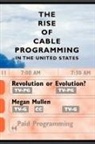 Megan Mullen, Megan Gwynne Mullen - Rise of Cable Programming in the United States