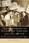 Beuttler, Fred W. Beuttler, Melvin G. Holli, Remini, Robert V. Remini - The University of Illinois at Chicago:: A Pictorial History