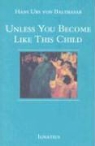 Hans Urs Von Balthasar, Hans Urs von Balthasar, Hans Urs Von Balthasar - Unless You Become Like This Child