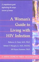 Rebecca A. Clark, Rebecca A. Maupin Clark, Rebecca A./ Maupin Clark, Jill Hayes Hammer, Robert T. Maupin - Woman''s Guide to Living With Hiv Infection