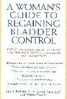 Donna Caruso, Caruso Donna, E.s. Wein Rovner, Eric S Rovner, Eric S. Rovner, Eric S. Wein Rovner... - Woman''s Guide to Regaining Bladder Control
