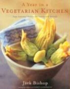 Jack Bishop, Richard G. Jung - A Year in a Vegetarian Kitchen