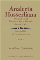 Anna-Teresa Tymieniecka, A-T. Tymieniecka - Logos and Life: The Three Movements of the Soul