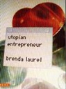 Brenda Laurel, Denise Gonzales Crisp, Peter Lunenfeld, Peter (UCLA - Broad Art Center) Lunenfeld - Utopian Entrepreneur