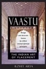 Rohit Arya - Vaastu: The Indian Art of Placement