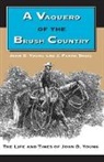 J. Frank Dobie, John D. Young, John D. Dobie Young, Justin C. Gruelle - Vaquero of the Brush Country