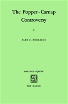 A. C. Michalos, A.C. Michalos, Alex C Michalos, Alex C. Michalos - The Popper-Carnap Controversy