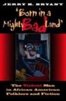 Jerry H Bryant, Jerry H. Bryant, Bryant Jerry H, Darlene Clark Hine, John McCluskey - Born in a Mighty Bad Land