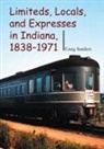 C. Sanders, Craig Sanders, Sanders Craig, George M. Smerk - Limiteds, Locals, and Expresses in Indiana, 1838-1971