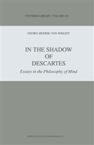 G H Von Wright, G. H. von Wright, G. H. Von Wright, Georg H. von Wright, Georg Henrik von Wright - In the Shadow of Descartes