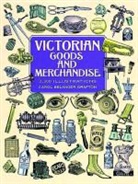 Carol Grafton, Carol Belanger Grafton, Carol Belanger (EDT) Grafton, Carol Belanger Grafton - Victorian Goods and Merchandise
