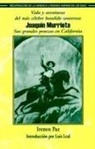 Ireneo Paz - Vida y Aventuras del Mas Celebre Bandido Sonorense, Joaquin Murrieta: Sus Grandes Proezas En California