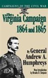 Andrew A. Humphrey, A. A. Humphreys, Andrew Humphreys, Andrew A. Humphreys, General Andrew a. Humphreys - Virginia Campaign, 1864 and 1865