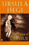 Ursula Hegi - The Vision of Emma Blau