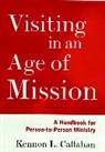 Callahan, Kennon L Callahan, Kennon L. Callahan, Kl Callahan, Callahan Kennon L. - Visiting in an Age of Mission