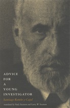 Santiago et al Cajal, Santiago R. Cajal, Santiago Ramon Cajal, Santiago Ramón Cajal, Santiago Ramón Y Cajal, Santiago Ramon Y Cajal... - Advice for a Young Investigator