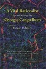Georges Canguilhem, Francois Delaporte, Francois Delaporte, François Delaporte, Franois Delaporte - A Vital Rationalist