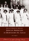 John Wright, John A. Wright Sr - African Americans in Downtown St. Louis