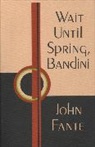 John Fante - Wait Until Spring, Bandini