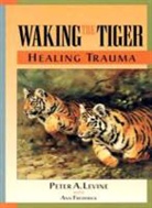 Ann Frederick, Peter Levine, Peter A Levine, Peter A. Levine, Peter A. Phd Levine - Waking the Tiger