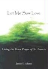 James E. Adams - Let Me Sow Love